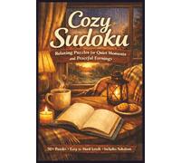 Cozy Sudoku: Relaxing Puzzles for Quiet Moments and Peaceful Evenings | 6x9 Inches, 110 Pages | 50+ Puzzles | Solutions included
