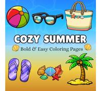 Cozy Summer: 50 Cute and Simple Summer Designs Featuring Beach Vibes, Tropical Treats, and Relaxing Moments for Stress Relief (BOLD AND EASY COLORING BOOK)