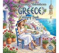 Cozy Summer Adventures: Greece Coloring Book: 40 Cozy Coloring Pages Featuring Athens, Santorini, Mykonos, Crete and the Greek Islands - Perfect for Adults and Teens