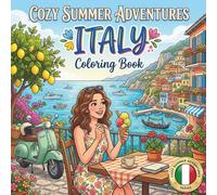 Cozy Summer Adventures: Italy Coloring Book: Bold and Easy Italian Summer Scenes Featuring Cozy Cafés, Amalfi Coast Views, Venice Canals, Cute ... Relaxing Vacation Vibes for Adults and Teens