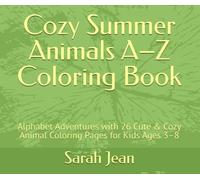 Cozy Summer Animals A-Z Coloring Book: Alphabet Adventures with 26 Cute & Cozy Animal Coloring Pages for Kids Ages 3-8