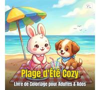 Cozy Summer Beach - Plage d'Été Cozy: Livre de Coloriage pour Adultes et Ados: 60 illustrations kawaii d'animaux chibi à la plage - dessins audacieux et faciles à colorier