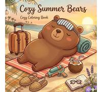 Cozy Summer Bears Coloring Book: Fun, Relaxing & Adorable Bear Adventures for Kids and Adults to Color