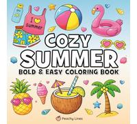 Cozy Summer Bold and Easy Coloring Book: 40 Cute & Simple Designs for Stress Relief and Relaxation for Adults and Teens