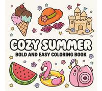 Cozy Summer Bold and Easy Coloring Book: Cute and Simple Summer Designs Featuring Beach Days, Ice Cream, Flowers, and Cozy Vacation Scenes