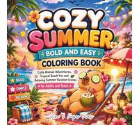 Cozy Summer Bold and Easy Coloring Book: Cute Animal Adventures, Tropical Beach Fun and Relaxing Summer Vacation Scenes for Adults and Teens (Bold & Easy Cozy Spaces)