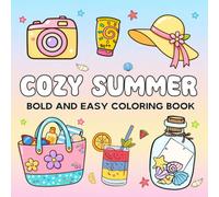 Cozy Summer Bold and Easy Coloring Book: Cute Summer Designs for Relaxation, Stress Relief and Creative Fun for Adults, Teens, and Kids