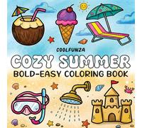 Cozy Summer: Bold and Easy Coloring Book for Adults and Teens Packed with Fun Summer Illustrations Designed to Help Relax and Relieve Stress.