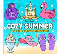 Cozy Summer Bold and Easy Coloring Book: Relaxing Beach Scenes, Summer Treats & Sunny Vibes - A Wholesome Coloring Escape for Teens and Adults