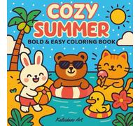 Cozy Summer Bold & Easy Coloring Book: Featuring Fun Summer Designs for Adults and Teens, Cute and Simple Designs for Stress Relief and Fun Relaxation (Bold & Easy Coloring)