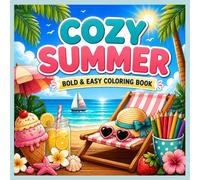 Cozy Summer: Bold & Easy Coloring Book for Adults and Teens Featuring Fun Summer Designs for Stress Relief and Relaxation