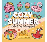 Cozy Summer Bold & Easy Coloring Book: Simple & Relaxing Designs for Kids, Teens, Adults & Beginners - Fun Summer Illustrations with Thick Outlines for Stress Relief & Relaxation