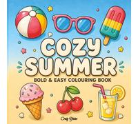 Cozy Summer Bold & Easy Colouring Book for Adults and Teens: Simple and Relaxing Summer Designs with Cute Objects, Large Easy-to-Colour Pages for Stress Relief (Cozy Moments Colouring Book Series)