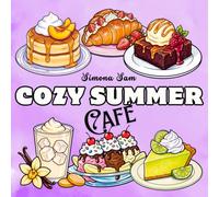 Cozy Summer Café: Bold & Easy Coloring Book with Cute Coffee Shop Treats, Refreshing Summer Drinks, Sweet Desserts and Relaxing Café Moments (Cozy Moments Coloring Books)