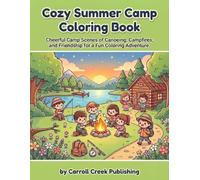 Cozy Summer Camp Coloring Book: Cheerful Camp Scenes of Canoeing, Campfires, and Friendship for a Fun Coloring Adventure