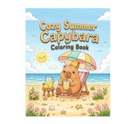 Cozy Summer Capybara Coloring Book: Relaxing Cute Beach Animal Coloring Pages, Stress Relief Kawaii Hygge Summer Designs Perfect for Adults and Teens