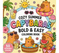 Cozy Summer Capybaras. Bold and Easy Coloring Book for Adults: Cute Summer Capybara Coloring Book for Relaxation, Mindfulness & Stress Relief (Cozy Summer - Bold & Easy Coloring Book for Adults)