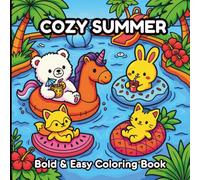 Cozy Summer Coloring Book: 40 Bold and Easy Cozy Coloring Pages with Cute Fuzzy Animals, Tropical Vacation Scenes, Pools, Beach Days, and Relaxing ... Hygge Vibes Cute & Cozy Fuzzy Summer Moments.