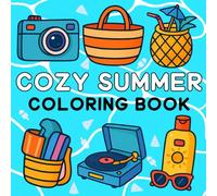 Cozy Summer Coloring Book: 45 Relaxing Designs of Peaceful Days, Cute Outfits, Sunny Scenes & Chill Vibes