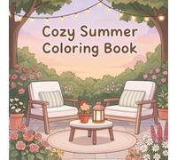 Cozy Summer Coloring Book: 50 Warm and Relaxing Designs Sunny Gardens, Sweet Animals, and Peaceful Outdoor Moments
