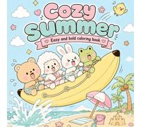 Cozy summer coloring book. Bold and easy for adults, teens and kids.: Funny Beach Adventures with Bear, Bunny, Poodle, Froggy & a Tiny Chick - Bold, ... animals coloring book - Easy and bold serie)