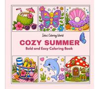 Cozy Summer Coloring Book: Bold and Easy Summer Coloring Pages for Kids, Teens & Adults | Cute Beach, Tropical, Ocean, Flowers, Butterflies, Dolphins & Relaxing Vacation Scenes