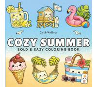 Cozy Summer Coloring Book: Bold & Easy Coloring Book for Adults and Teens Featuring Cute Summer Scenes, Beach Vibes, Tropical Relaxation, Simple Designs and Stress Relief