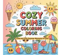 Cozy Summer Coloring Book: Cute and Cozy Summer Bold & Easy Moments to Color - Simple Designs for Relaxation for Kids, Teens & Adults