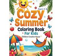 Cozy Summer. Coloring Book For Kids Ages 4-8: Fun and Creative Summer Coloring Pages for Kids Ages 4-8