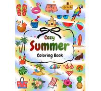 Cozy Summer Coloring Book For Kids, Teens And Adults: A Tranquil Coloring Journey Through Summer Shores and Peaceful Tropical Beaches (Cozy Beach Coloring Book) (The Joy of Coloring)