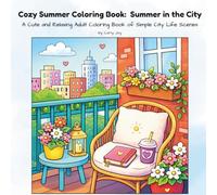 Cozy Summer Coloring Book: Summer in the City: A Cute and Relaxing Adult Coloring Book of Simple City Life Scenes