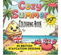 Cozy Summer Colouring Book: 45 British Staycation Designs: Bold & Easy Beach Scenes for Beginners - Kawaii-Style Relaxation in 8.5x8.5" Square