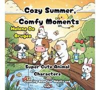Cozy Summer, Comfy Moments: Super Cute Animal Characters, Coloring Book for Adults and kids