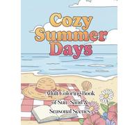Cozy Summer Days:: Adult Coloring Book of Sun, Sand & Seasonal Scenes (Cozy Pages Coloring Collection)