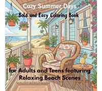 Cozy Summer Days: Bold and Easy Coloring Book for Adults and Teens featuring Relaxing Beach Scenes, Tropical Treats, and Mindful Summer Vibes.