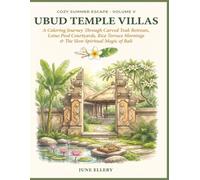 Cozy Summer Escape: Ubud Temple Villas: A Relaxing Adult Coloring Book Journey Through Carved Teak Retreats, Lotus Pool Courtyards, Rice Terrace ... Coloring Book Series for Coastal Dreamers)
