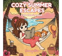 Cozy Summer Escapes: An Adult & Teen Coloring Book for Stress Relief with Cute Friends, Cozy Travel Scenes, Summer Vacations, and Relaxing Everyday Moments