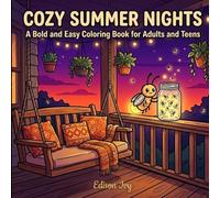 Cozy Summer Nights: Bold and Easy Coloring Book for Adults and Teens Featuring Fireflies, Porch Swings, and Lazy Summer Evenings for Stress Relief and Relaxation