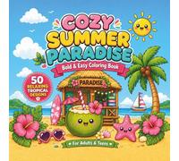 Cozy Summer Paradise: Bold and Easy Tropical Coloring Book for Adults and Teens with Relaxing Beach, Island and Vacation Vibes