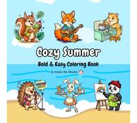 Cozy Summer: Simple and Cute Summer Coloring Book for Adults, Teens, and Beginners for Stress Relief and Relaxation: Featuring Adorable Animals, Summer Scenes, and Fun Activities