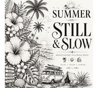 Cozy Summer Still and Slow Monochrome Coloring Book: Mindful and Calming One-Color Scenes with Beaches, Nature Patterns, Ocean Waves, Sunsets, ... & Stress Relief for Adults, Teens and Kids