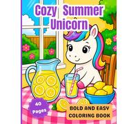 Cozy Summer Unicorn Coloring Book: Bold and Easy Magical Summer Adventures with Adorable Unicorns, Beach Fun, Sweet Treats, and Relaxing Coloring ... Adults (Cozy Summer Escapes Coloring Series)