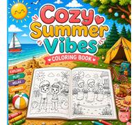 Cozy Summer Vibes: A Cute and Relaxing Coloring Book for Kids Full of Fun Summer Activities, Beach & Outdoor Adventures (Cozy Summer Vibes Series)