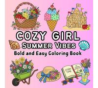 Cozy Summer Vibes: Bold & Easy Coloring Book for Adults and Teens: Adorable Summer Coloring Pages with Beach Days, Lemonade, Flowers, Cute Animals, ... for Relaxation (Cozy Girl Coloring Series)