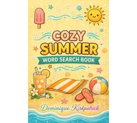 Cozy Summer Word Search 100 Puzzles To Solve: A Cozy Collection of 100 Summer-Themed Puzzles for All Ages