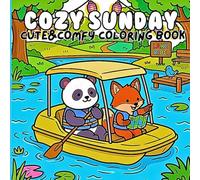Cozy Sunday - A Cute & Comfy Coloring Book: Lazy Day Adventures with Adorable Animal Friends for Kids and Adults