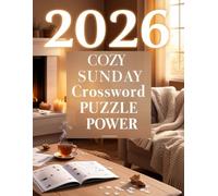 COZY SUNDAY CROSSWORD PUZZLE POWER: A Warm & Challenging Crossword Collection for Peaceful Weekends and Quiet Evenings