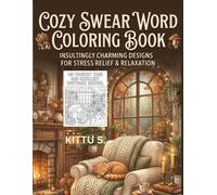 COZY SWEAR WORD COLORING BOOK: 50 Cozy Scenes & Original Sassy Sayings for Adults • Relax • Laugh • Color