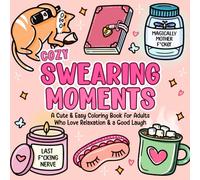 Cozy Swearing Moments: A Cute & Easy Coloring Book for Adults Who Love Relaxation & a Good Laugh