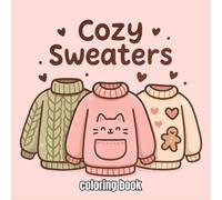 Cozy Sweaters coloring book: A Relaxing Collection of Warm & Snuggly Sweater Designs to Color